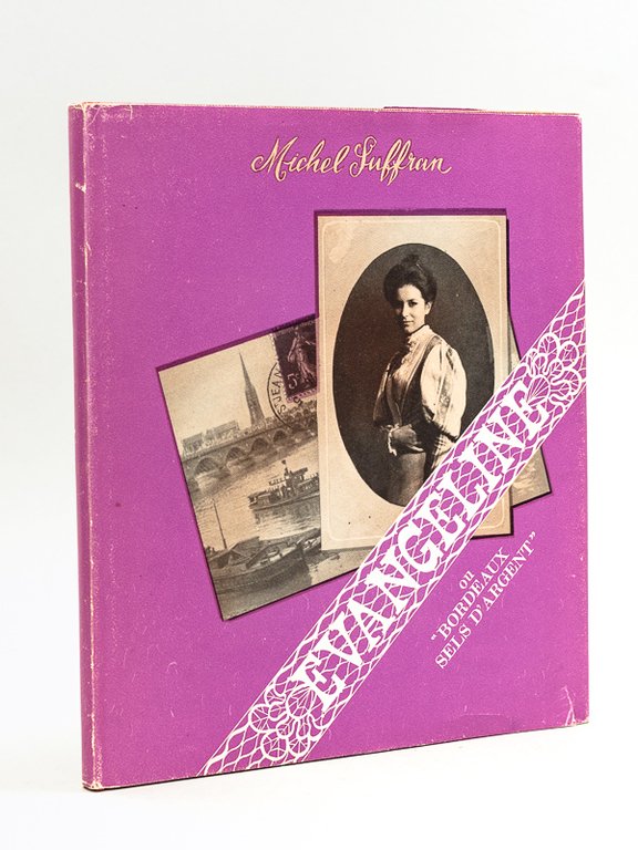 Evangéline ou Bordeaux Sels d'Argent (Exemplaire dédicacé par l'auteur)