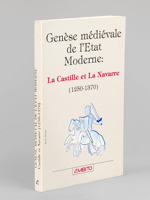 Genèse médiévale de l'Etat moderne : La Castille et la …
