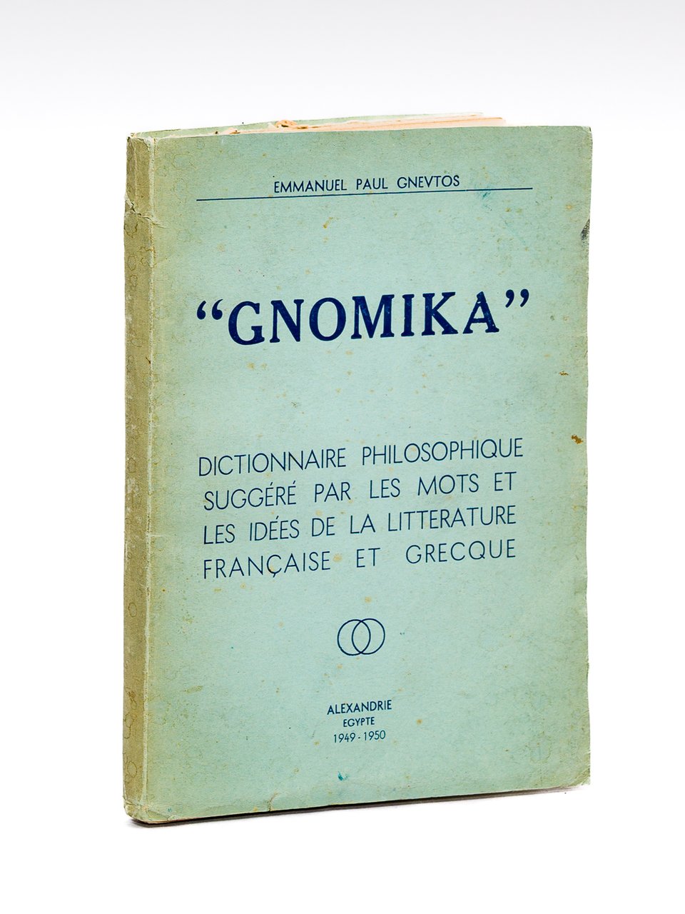 "Gnomika" Dictionnaire philosophique suggéré par les mots et les idées …