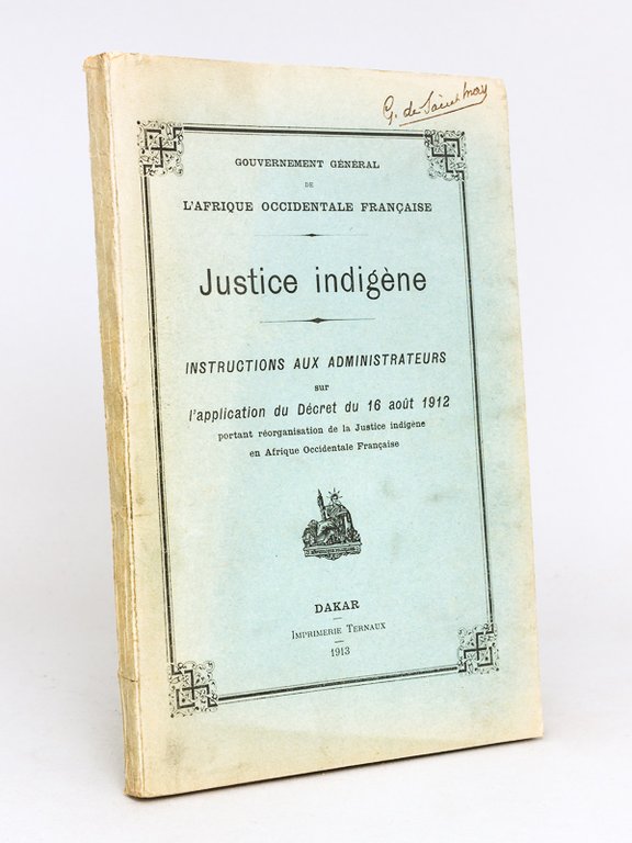 Gouvernement général de l'Afrique Occidentale Française. Justice Indigène. Instructions aux …