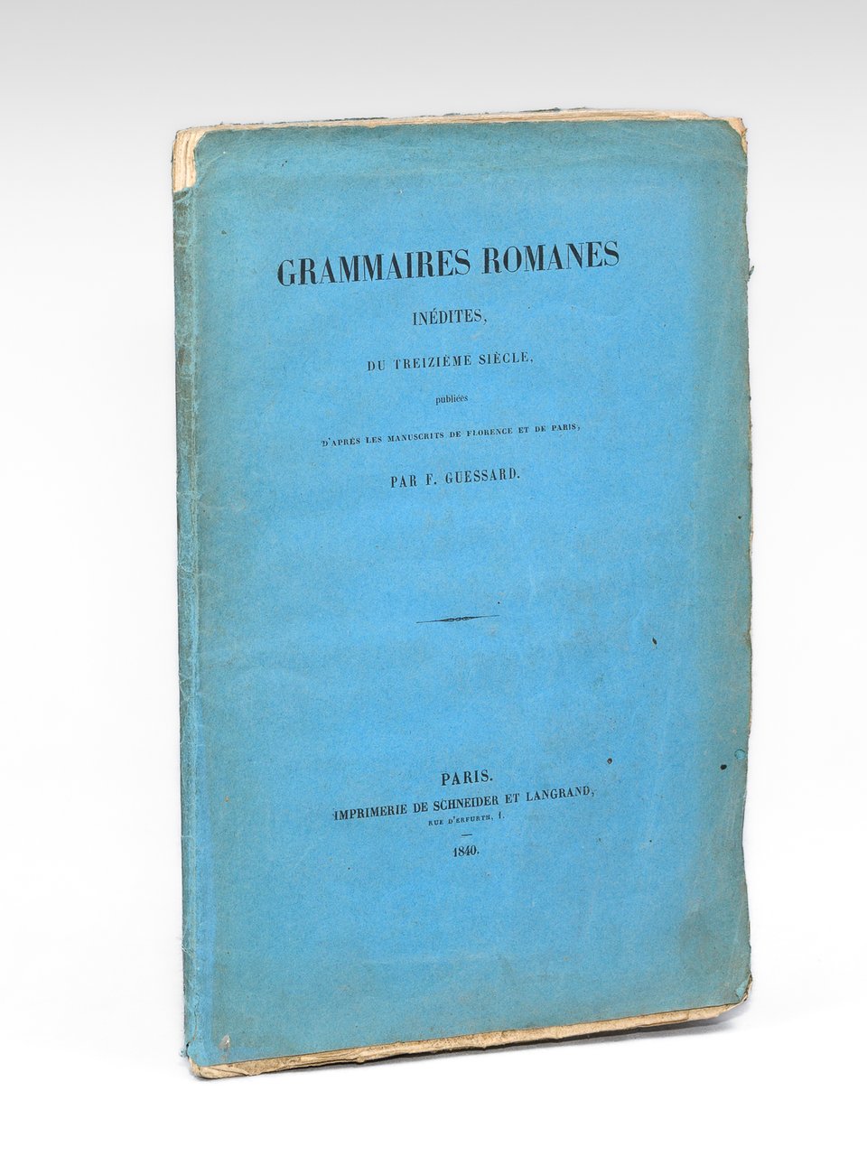 Grammaires romanes inédites du Treizième siècle, publiées d'après les manuscrits …