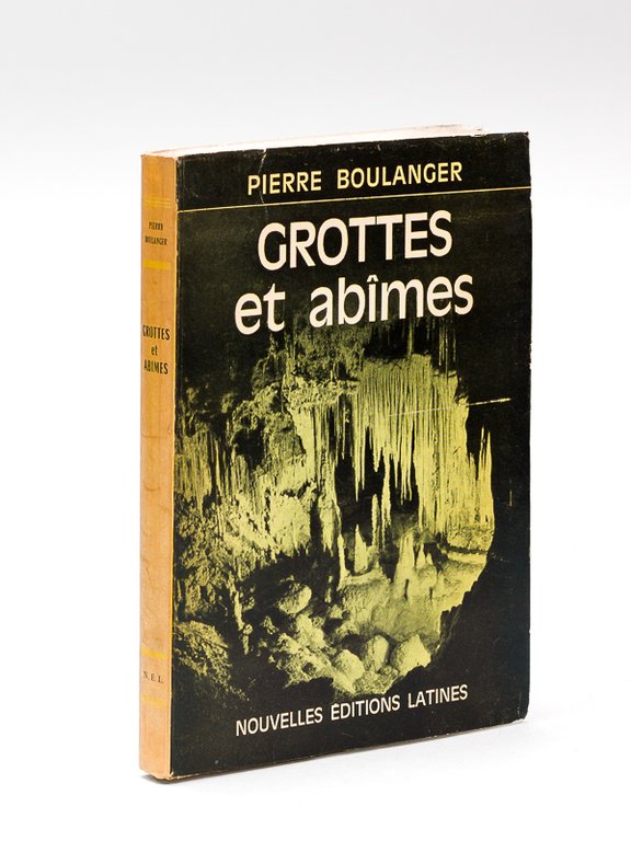 Grottes et Abîmes. Les ténèbres conquises [ Edition originale - …