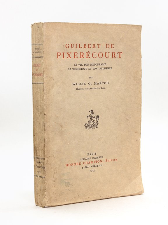 Guilbert de Pixerécourt. Sa vie, son mélodrame, sa technique et …