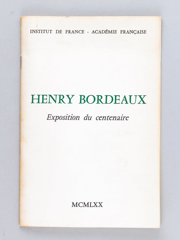 Henry Bordeaux. Exposition du Centenaire [ On joint une Lettre …