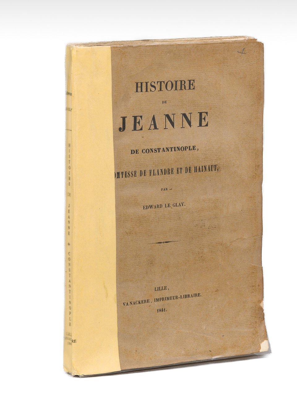 Histoire de Jeanne de Constantinople, Comtesse de Flandre et de …