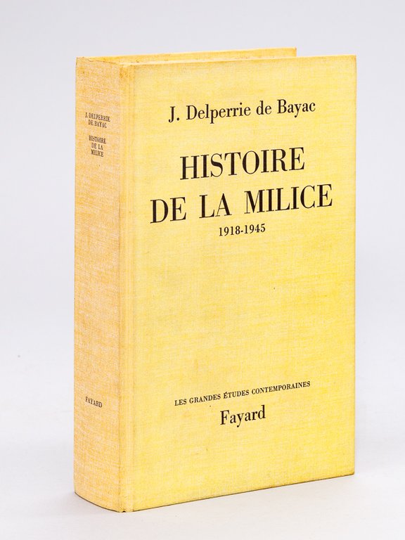 Histoire de la Milice 1918-1945 [ Avec une L.A.S. de …