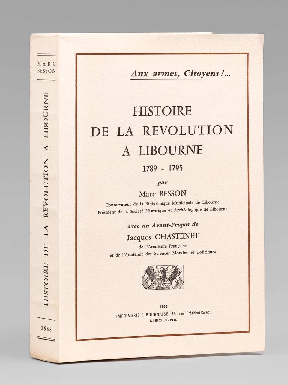 Histoire de la Révolution à Libourne 1789-1795 [ Edition originale …