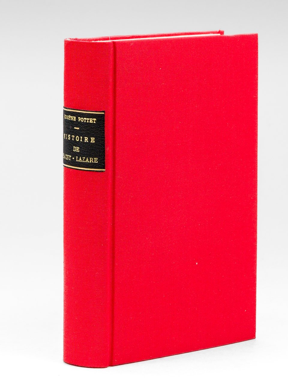 Histoire de Saint-Lazare (1122-1912) [ Edition originale ]