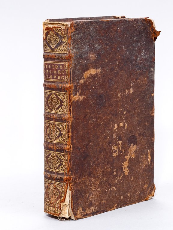 Histoire de tous les Archeveschez, et Eveschez de l'Univers. Par …