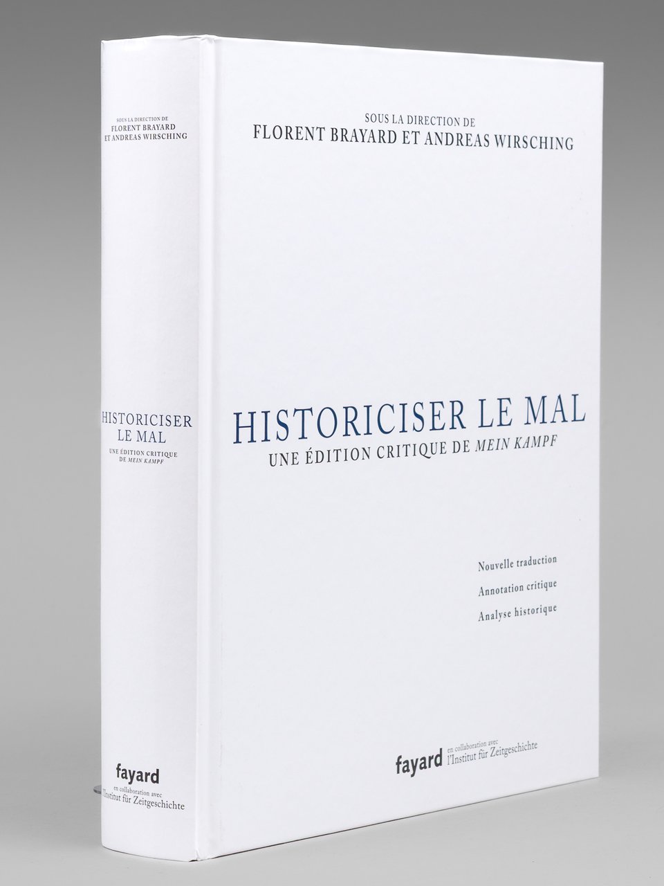 Historiciser le mal: Traduction, annotation critique et analyse de Mein …