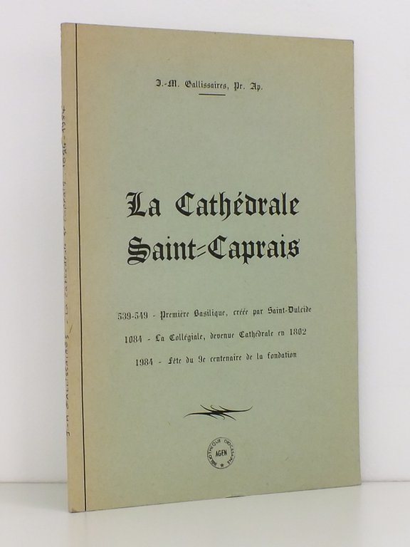 Historique de la Cathédrale Saint-Caprais 1084 - 1984 [ La …