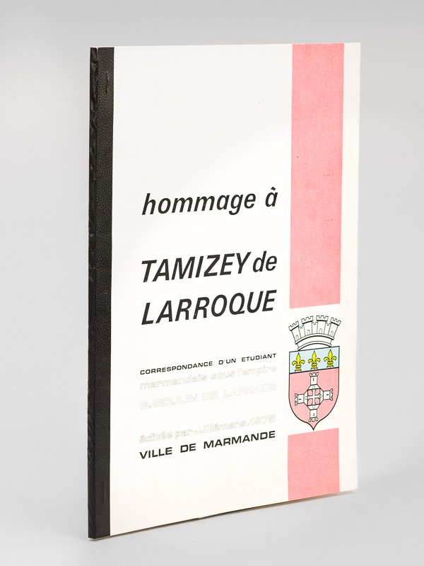 Hommage à Tamizey de Larroque. Correspondance d'un étudiant marmandais sous …