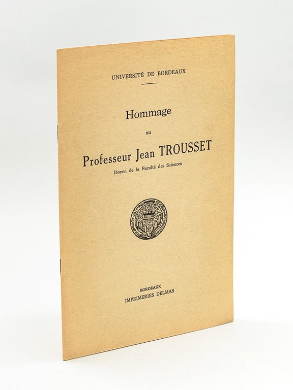 Hommage au Professeur Jean Trousset. Doyen de la faculté des …
