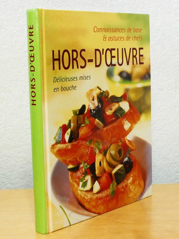 Hors-d'Oeuvre. Délicieuses mises en bouche. Connaissances de base et astuces …