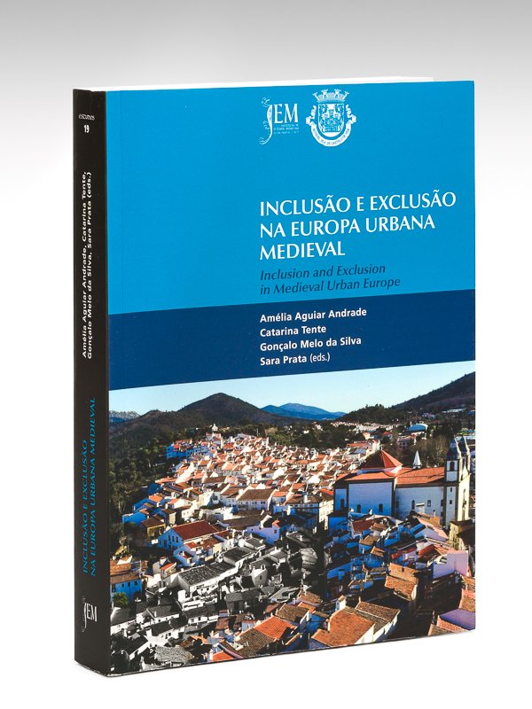 Inclusao e Exclusao na Europa Urbana Medieval. Inclusion and Exclusion …