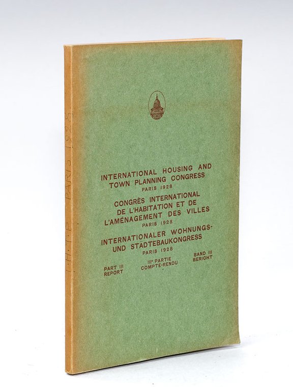 International housing and Town planning congress. Paris 1928 Part III …