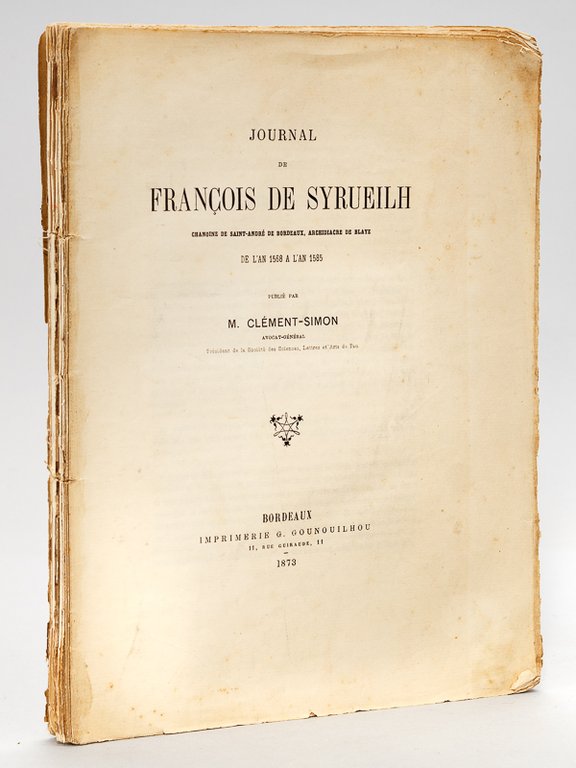 Journal de François de Syrueilh, Chanoine de Saint-André de Bordeaux, …