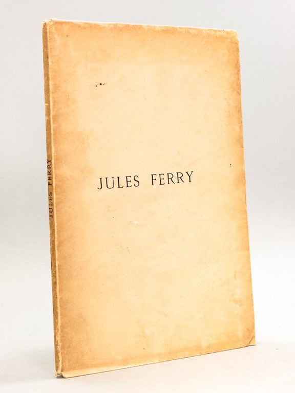 Jules Ferry. Souvenir du 26 juillet 1896 [ A l'occasion …