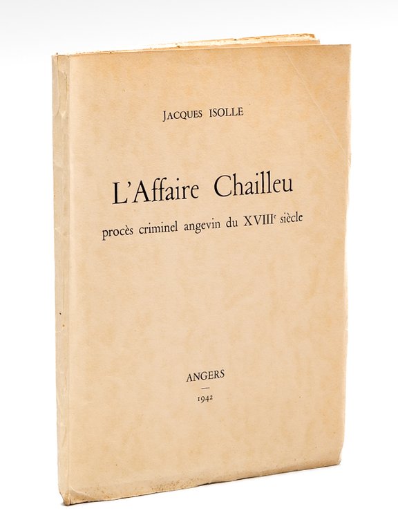 L'Affaire Chailleu. Procès criminel angevin du XVIIIe siècle [ Edition … | Immagine Gallery 2