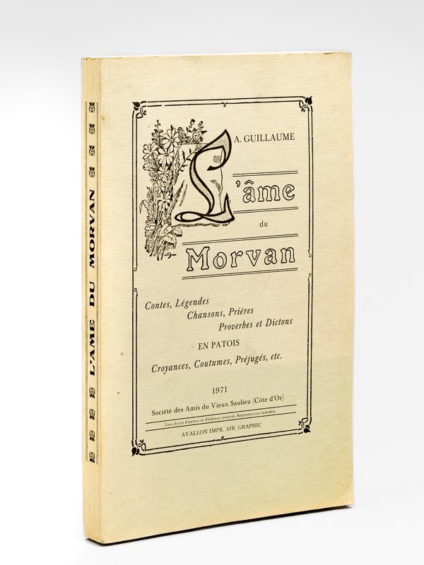 L'âme du Morvan. Contes, Légendes, Chansons, Prières, Proverbes et Dictons …