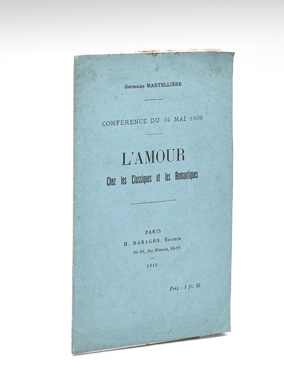 L'Amour chez les Classiques et les Romantiques. Conférence du 24 …