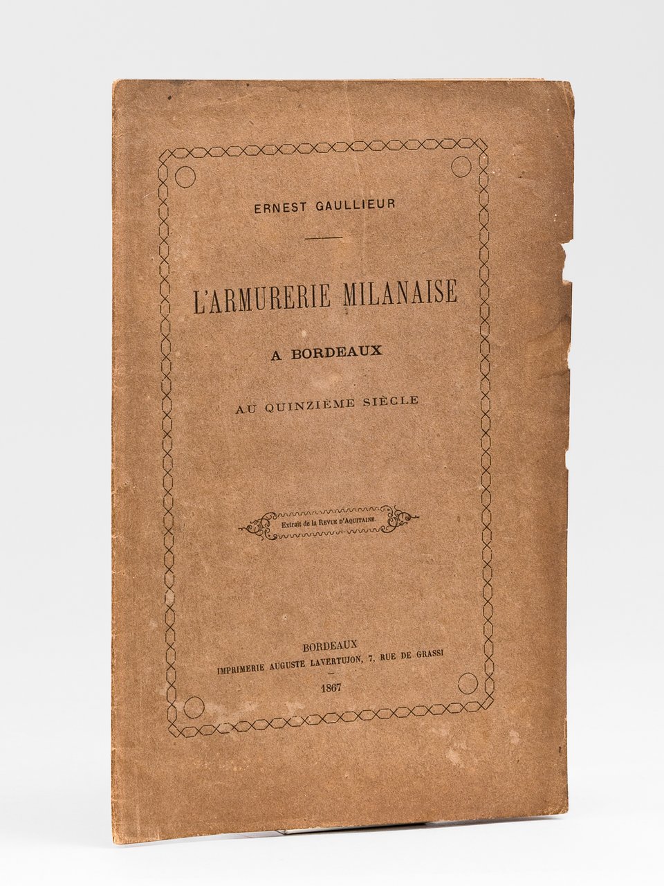 L'Armurerie milanaise à Bordeaux au Quinzième Siècle [ Edition originale …