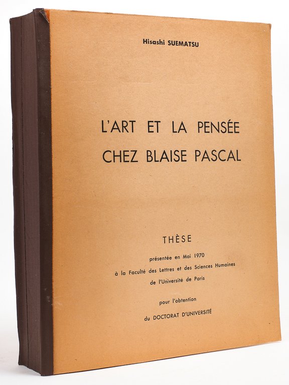 L'art et la pensée chez Blaise Pascal , Thèse présentée …