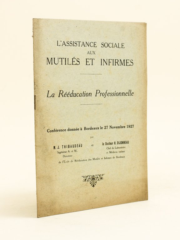 L'assistance sociale aux mutilés et infirmes. La Rééducation Professionnelle. Conférence …