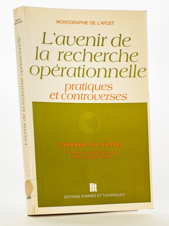 L'avenir de la recherche opérationnelle, pratiques et controverses : actes …