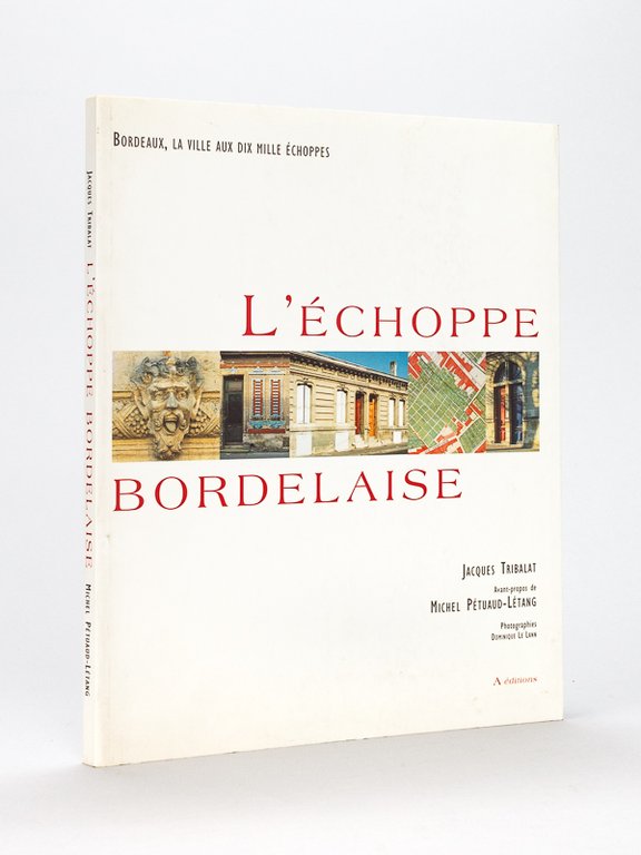 L'échoppe bordelaise. Bordeaux, la ville aux dix mille échoppes.