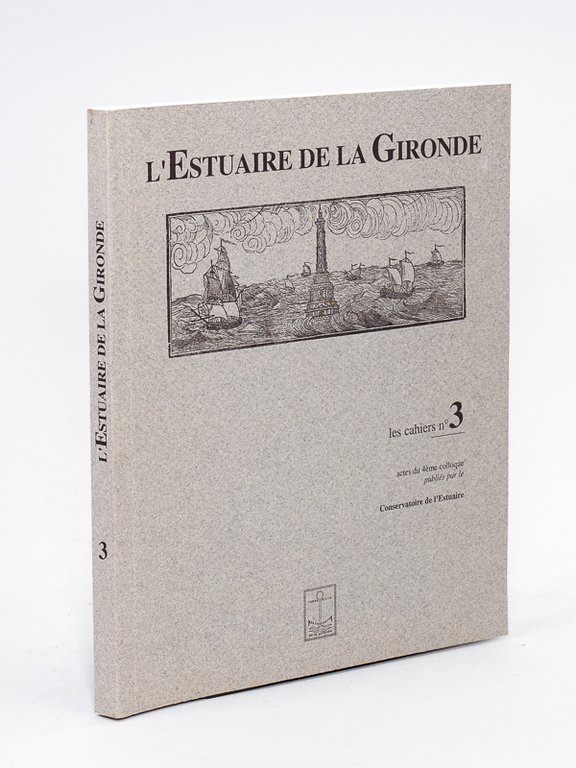 L'Estuaire de la Gironde. Les Cahiers n° 3. Actes du …