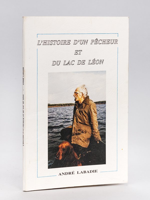 L'Histoire d'un pêcheur et du Lac de Léon [ Edition …