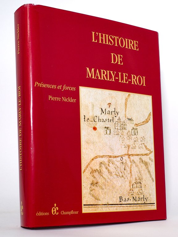 L’Histoire de Marly-Le-Roi. Présences et Forces. [ Livre dédicacé par …