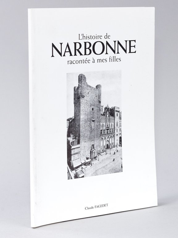 L'histoire de Narbonne racontée à mes filles [ Livre dédicacé …