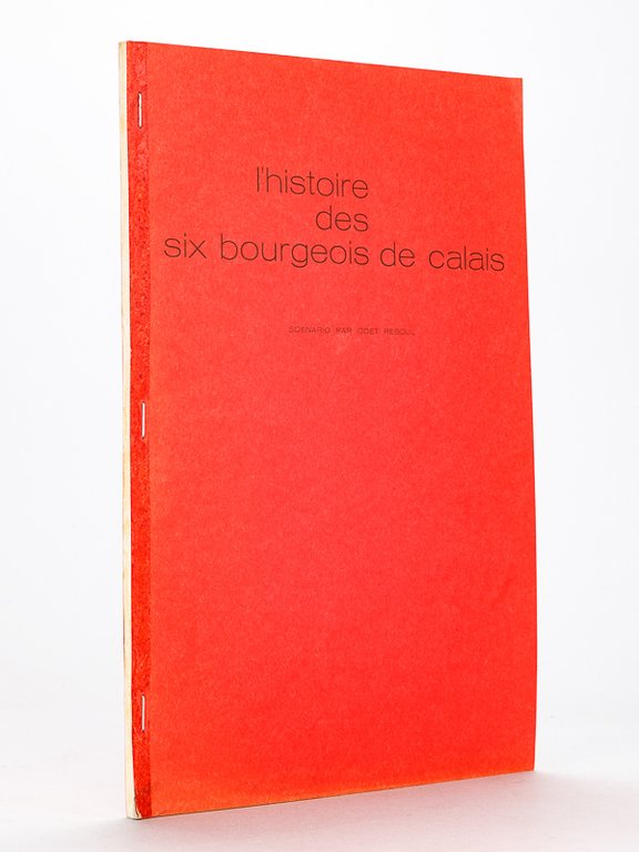 L'Histoire des six Bourgeois de Calais. Scénario par Odet Reboul