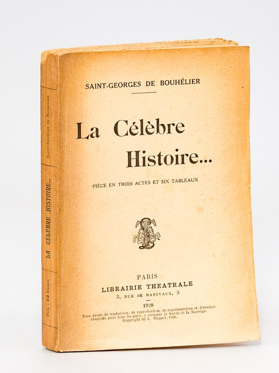 La Célèbre Histoire. Pièce en trois actes et six tableaux …
