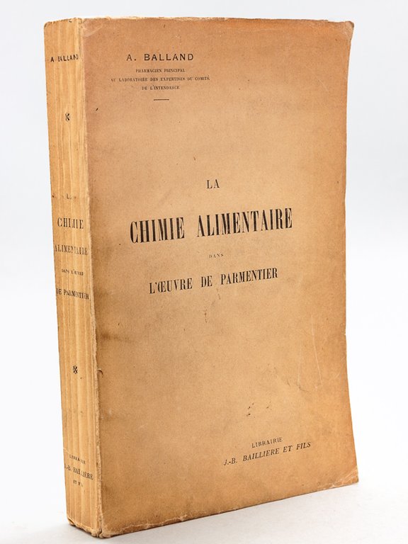 La Chimie alimentaire dans l'Oeuvre de Parmentier [ Edition originale …