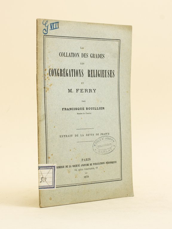 La Collation des grades, les Congrégations religieuses et M. Ferry.