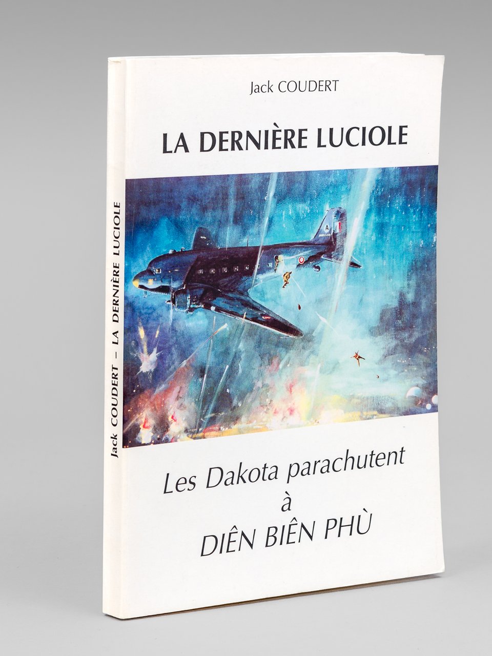 La dernière luciole. Les Dakota parachutent à Diên Biên Phu. …