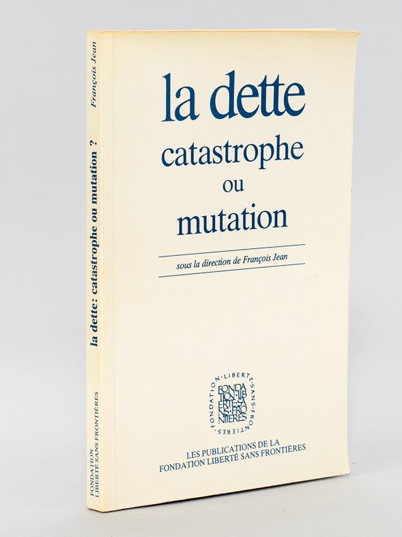 La Dette, Catastrophe ou mutation ? Actes du Colloque organisé …