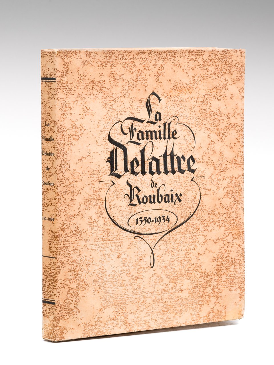 La Famille Delattre de Roubaix 1350-1934 [ De Lattre ] …