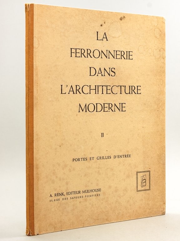 La ferronnerie dans l'Architecture moderne. Tome II : Portes et …