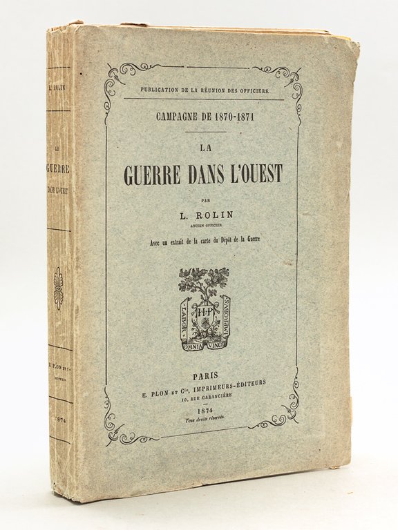 La Guerre dans l'Ouest. Campagne de 1870-1871 [ Edition originale …