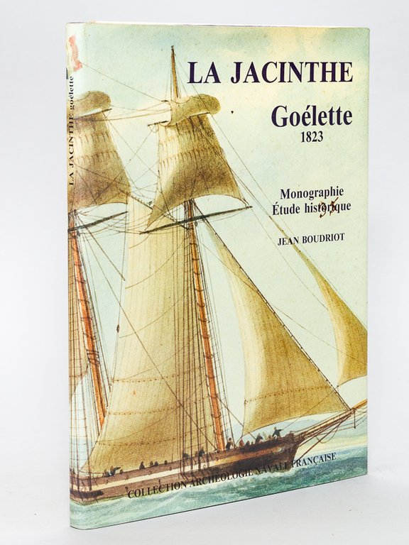 La Jacinthe. Goélette 1823. Monographie. Etude historique. Goélette La Jacinthe …