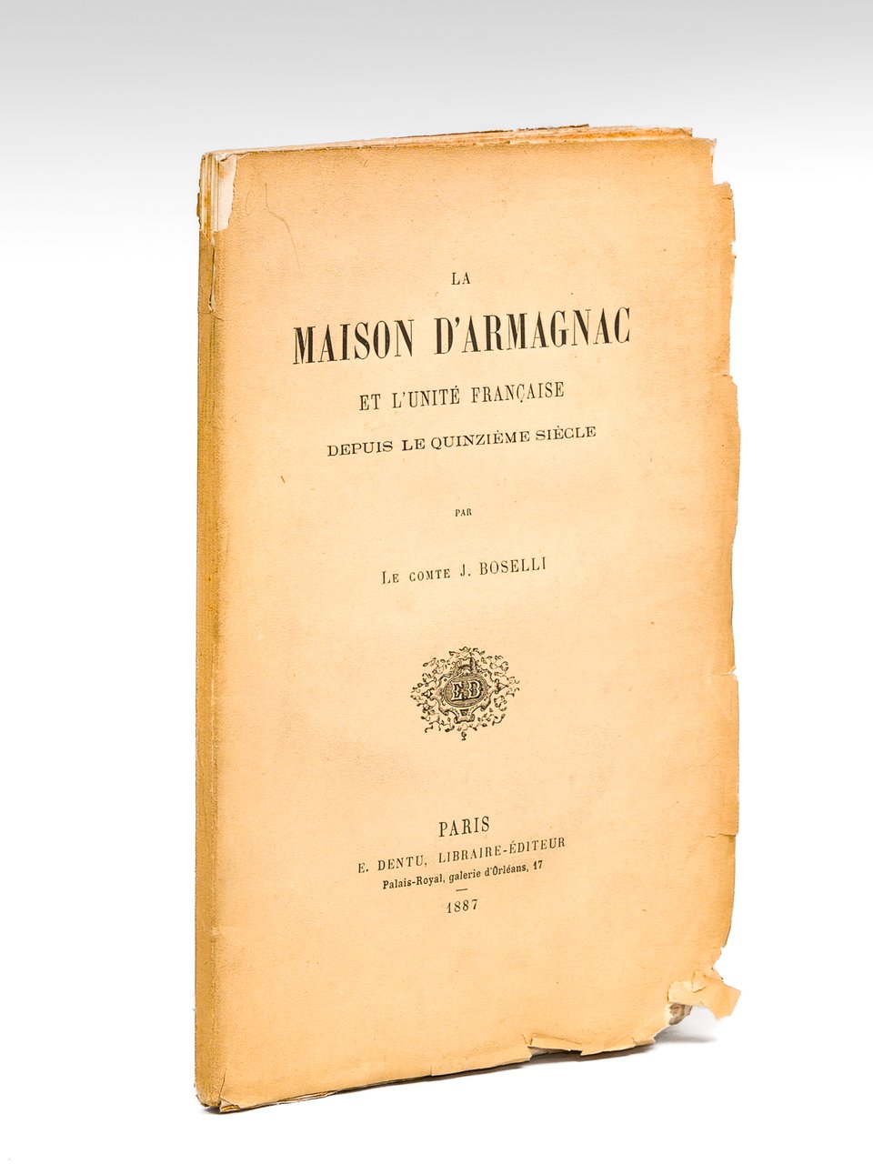 La Maison d'Armagnac et l'Unité Française depuis le Quinzième siècle …