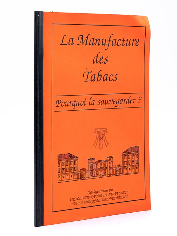 La Manufacture des Tabacs. Pourquoi la sauvegarder ? Catalogue réalisé …