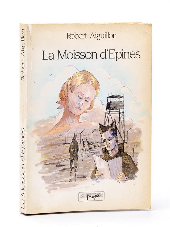 La Moisson d'Epines. [ Livre dédicacé par l'auteur ]