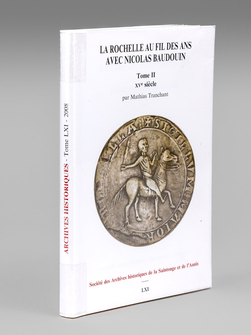La Rochelle au fil des ans avec Nicolas Baudouin. Tome …