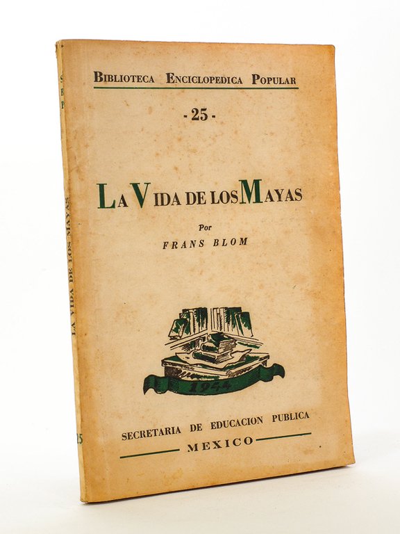 La Vida de los Mayas [ Biblioteca Enciclopedica Popular 25 …