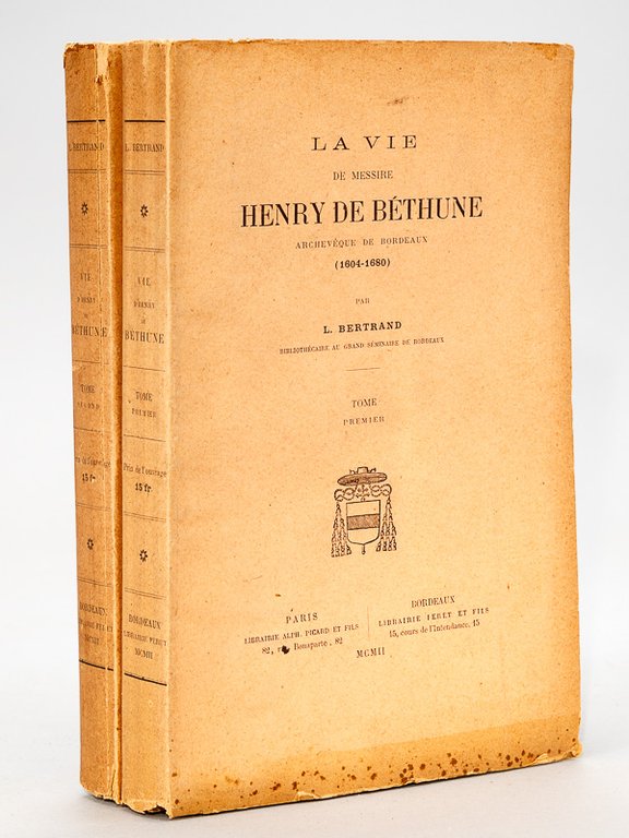 La vie de Messire Henry de Béthune, archevêque de Bordeaux …